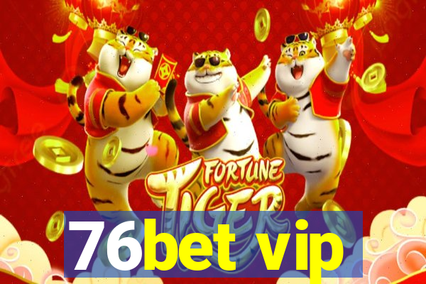 76bet vip